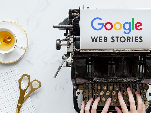  Una forma adicional de contar historias: Google Web Stories, ¿qué son, cómo se hacen y para qué sirven?